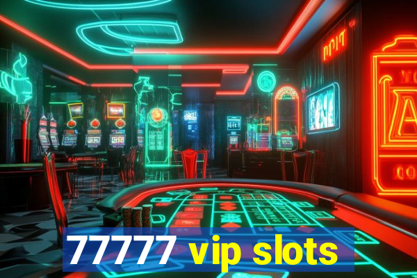 77777 vip slots